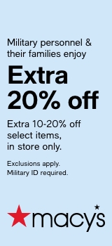 Macy's Extra 20% off for military with ID.